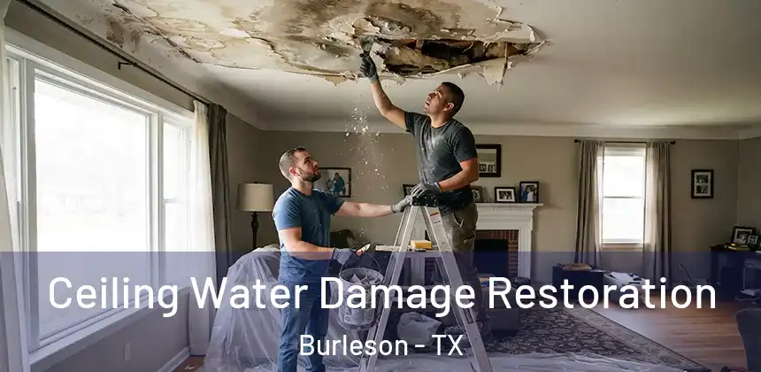  Ceiling Water Damage Restoration Burleson - TX