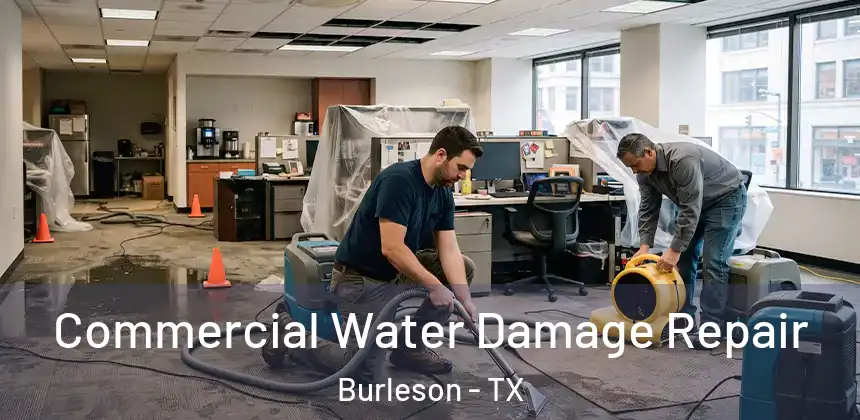 Commercial Water Damage Repair Burleson - TX
