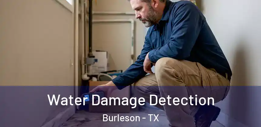  Water Damage Detection Burleson - TX