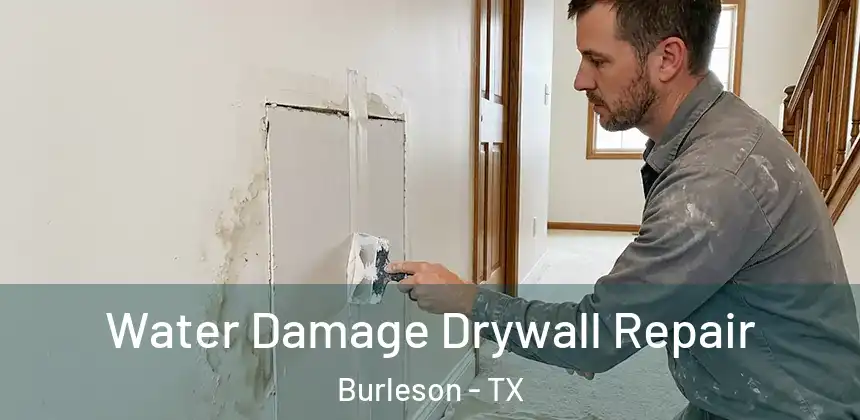  Water Damage Drywall Repair Burleson - TX